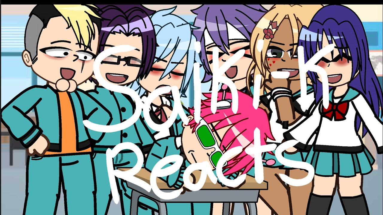 Saiki k reacts | Gachaclub reaction video |