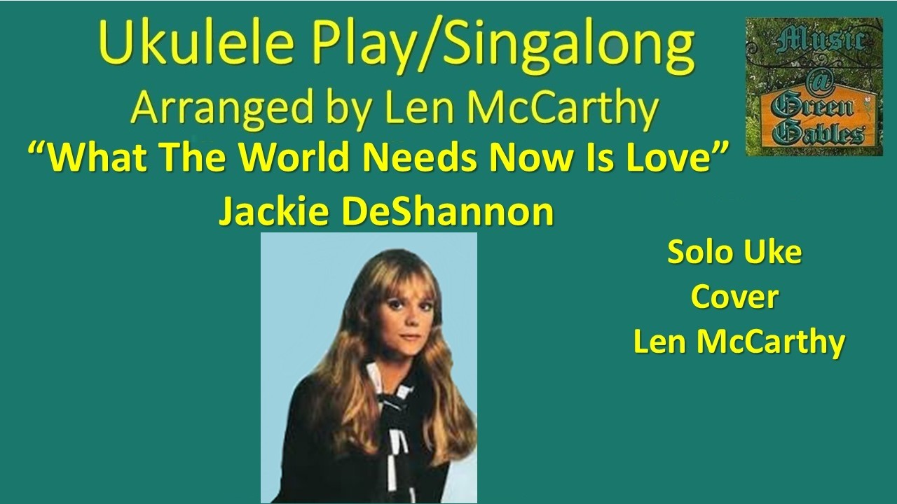 Jackie DeShannon - What The World Needs Now Is Love (cover) Ukulele Play Along-Music At Green Gables