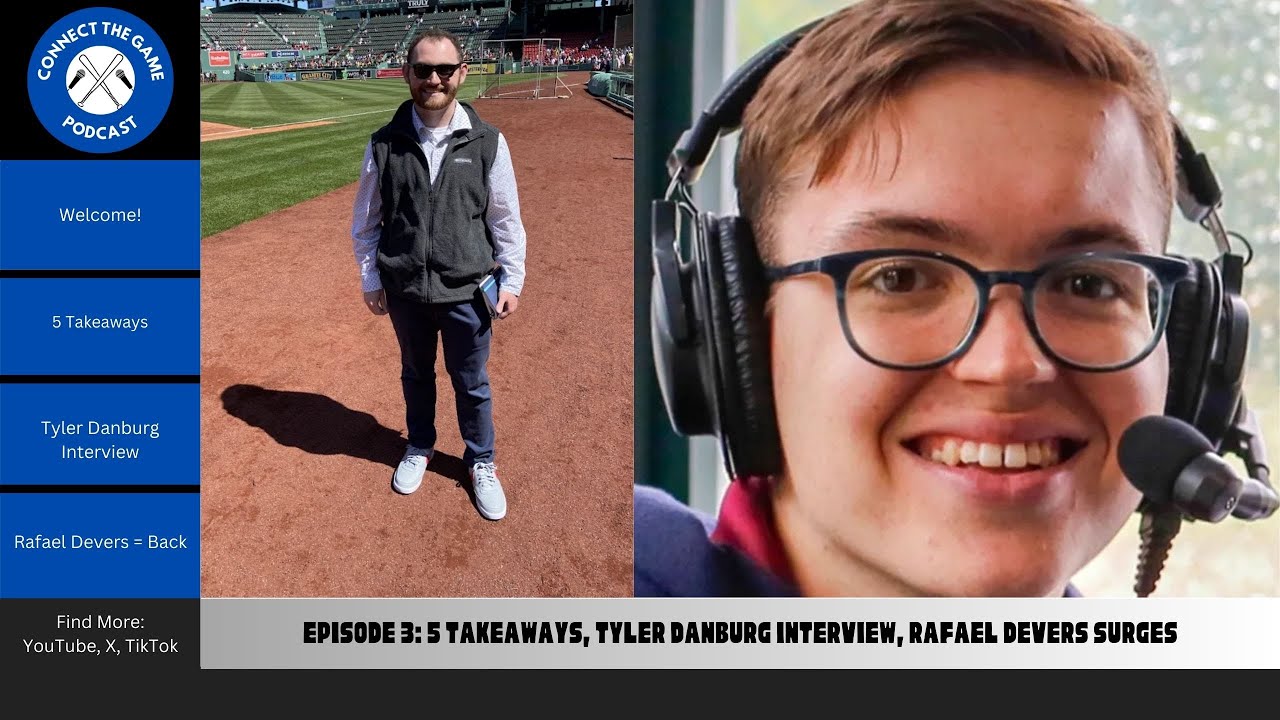 5 Takeaways, Tyler Danburg Interview, Rafael Devers Surges | Connect The Game - Episode 3