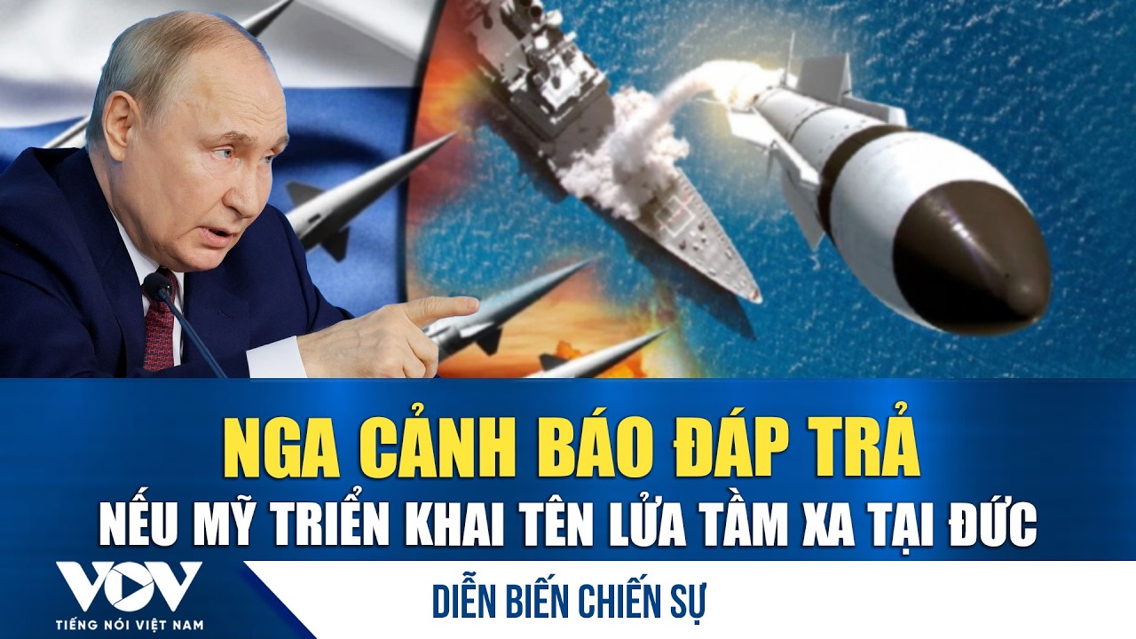Diễn biến chiến sự 12/2: Nga cảnh báo đáp trả nếu Mỹ triển khai tên lửa tầm xa tại Đức | VOV