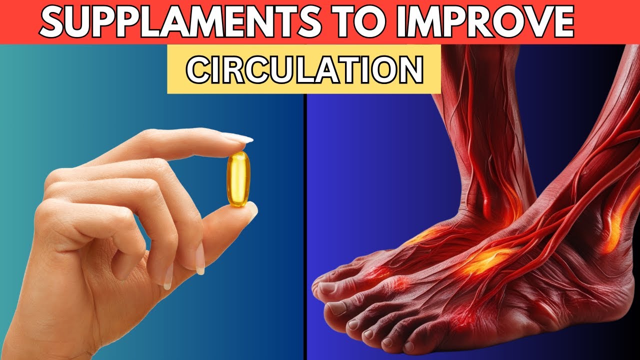 Best and Worst Supplements for Leg and Foot Circulation