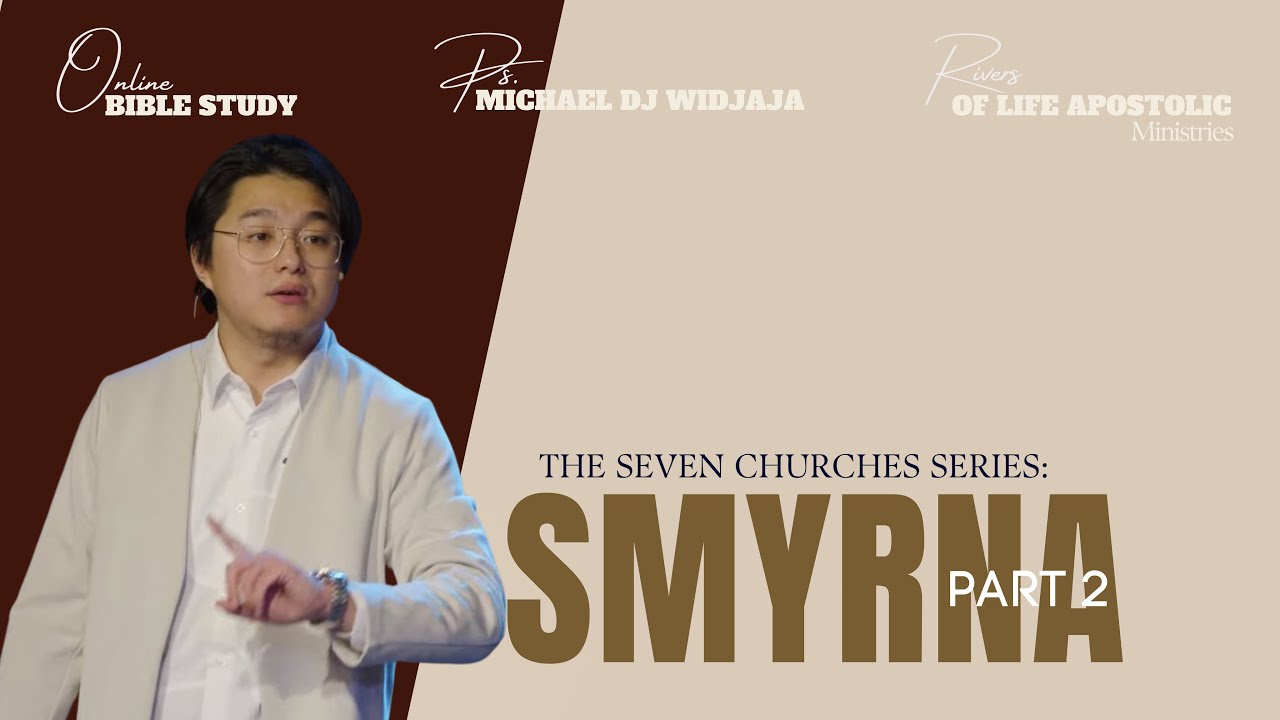 THE SEVEN CHURCHES SERIES; SMYRNA PART 2 | Ps. Michael Widjaja