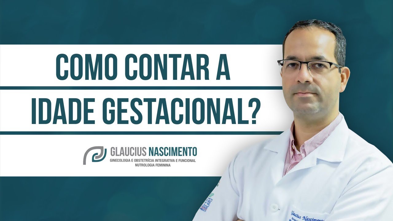 47. Devo contar a Idade Gestacional em semanas ou em meses? Como contar a idade gestacional?