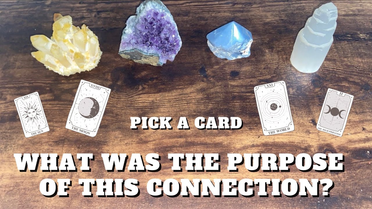 PICK A CARD 🔮 What Was The Purpose Of This Connection? Why Did We Meet? [ Ex / Love / Crush ]