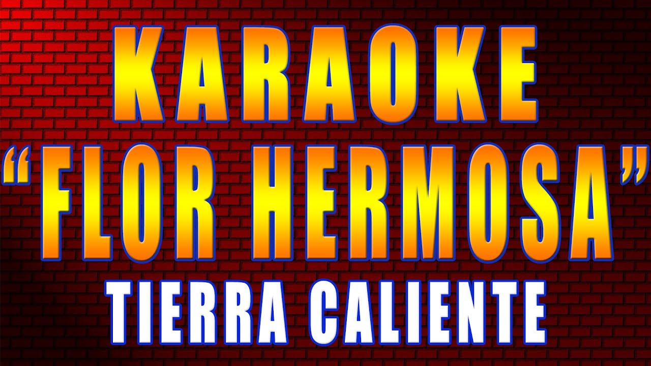 Karaoke Flor Hermosa | Pista sin voz