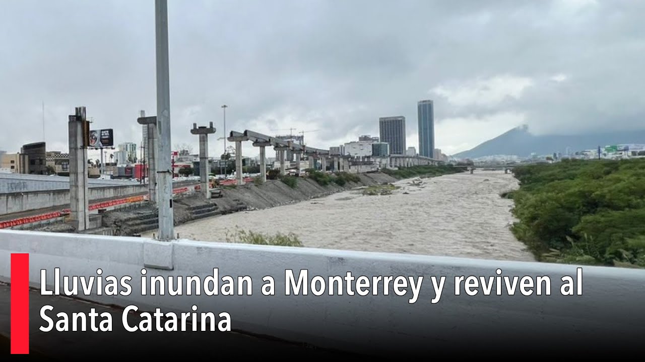 Lluvias inundan a Monterrey y reviven al Santa Catarina; ciudadanos rescatan a conductores varados