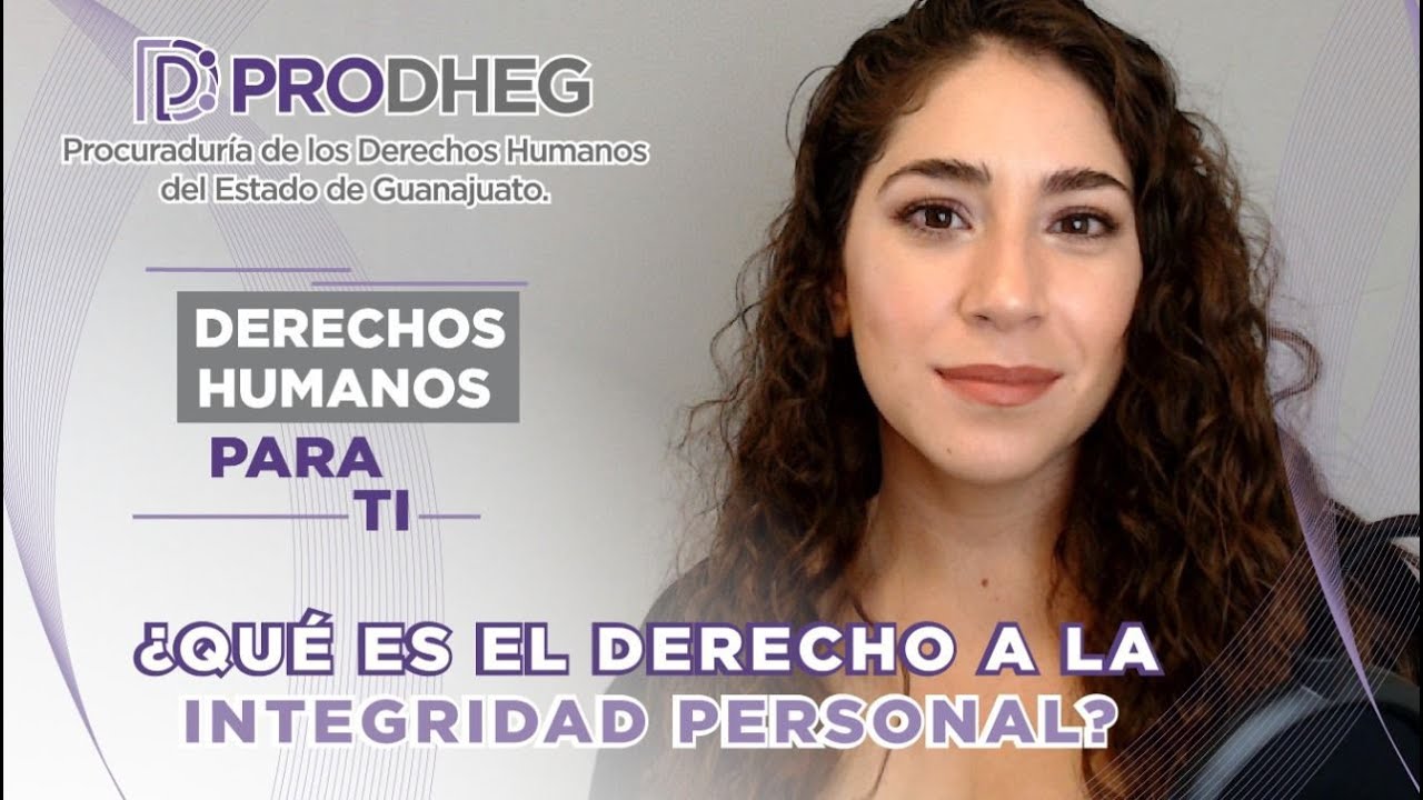 DERECHO A LA INTEGRIDAD PERSONAL-DERECHOS HUMANOS PARA TI-