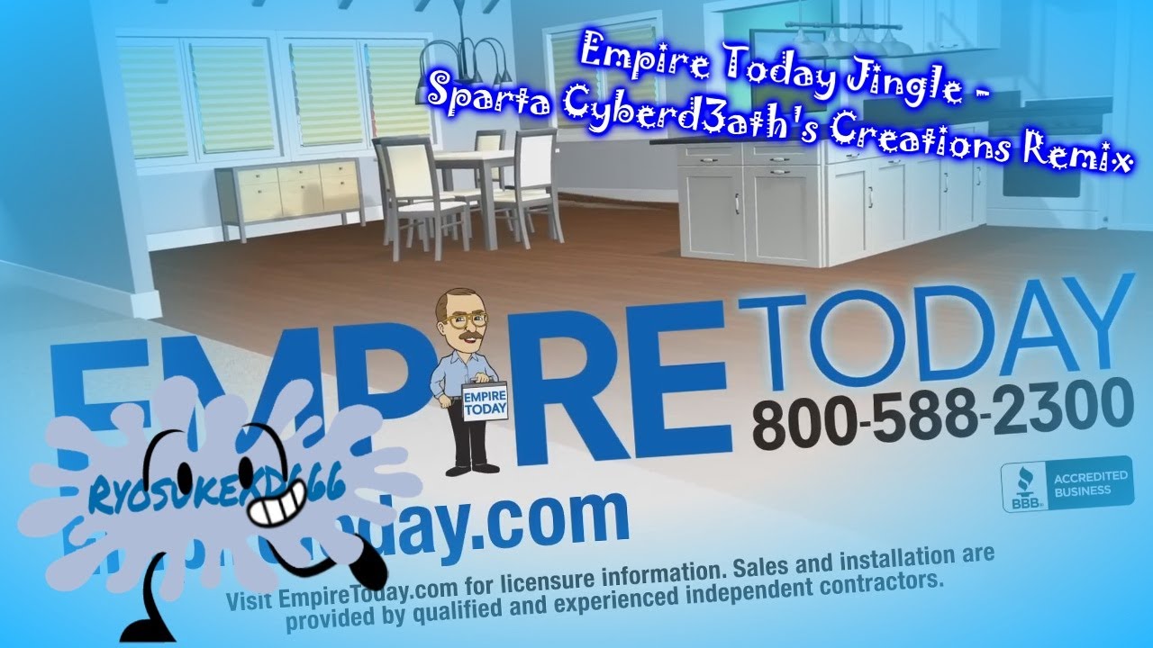 ᴴᴰ Empire Today Jingle - Sparta Cyberd3ath's Creations Remix
