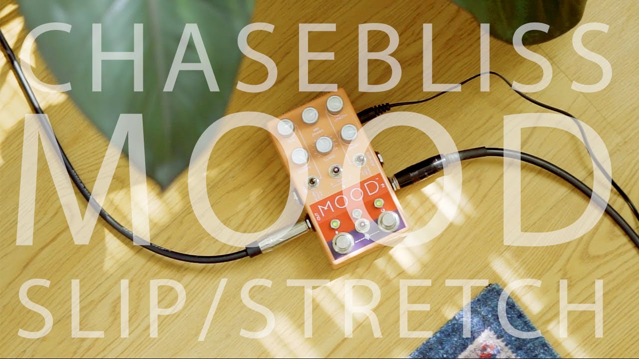 Chase Bliss Audio MOOD (Slip mode / stretch)