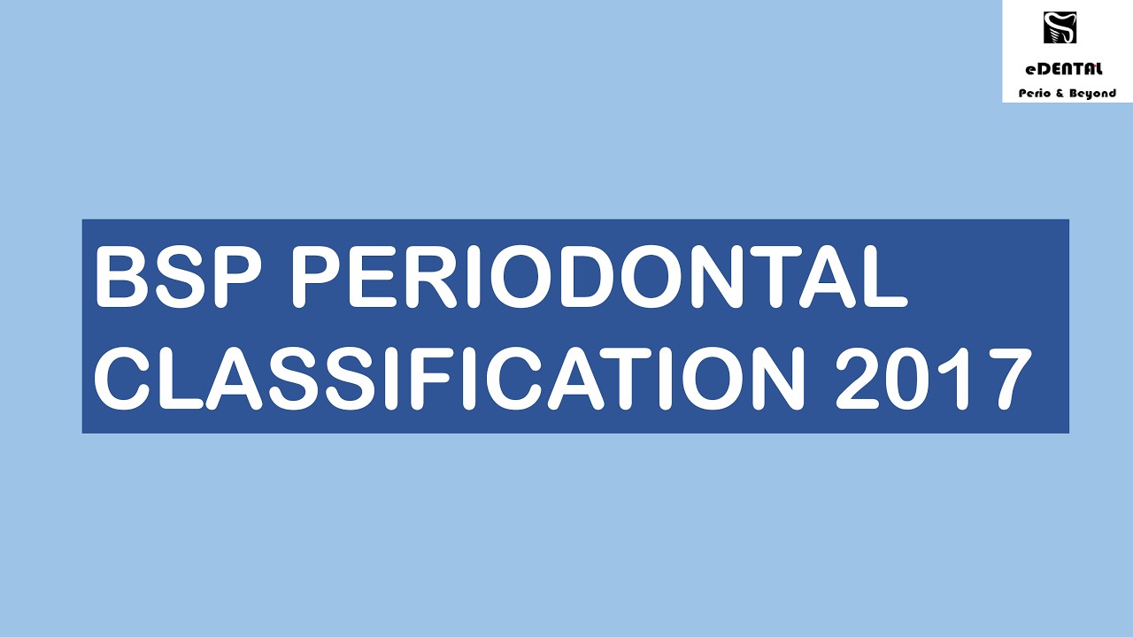 BSP 2017 Periodontal Classification Guidelines – Simplified for Dental Students