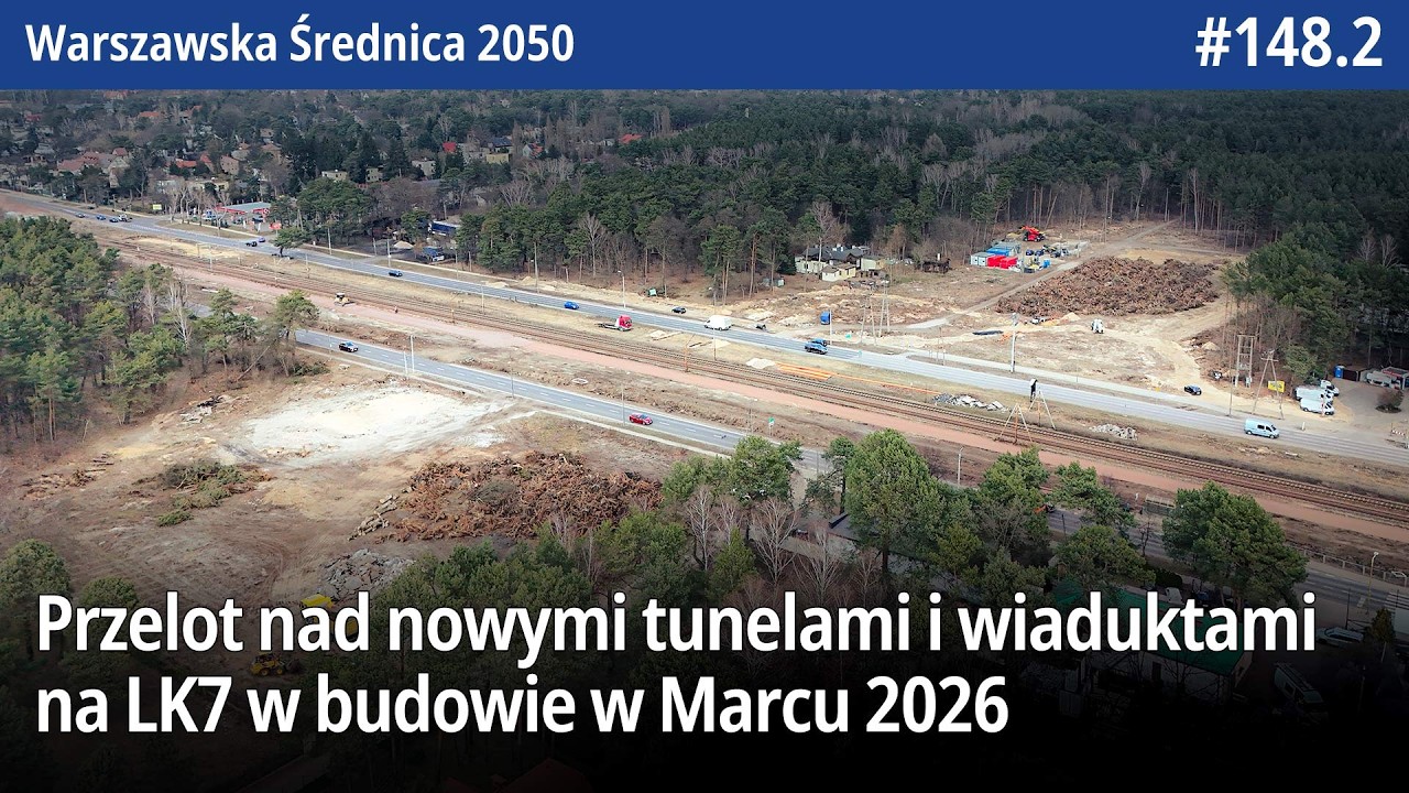 #148.2 Przelot nad nowymi tunelami i wiaduktami na LK7 w budowie w Marcu 2026 WarszawskaŚrednica2050