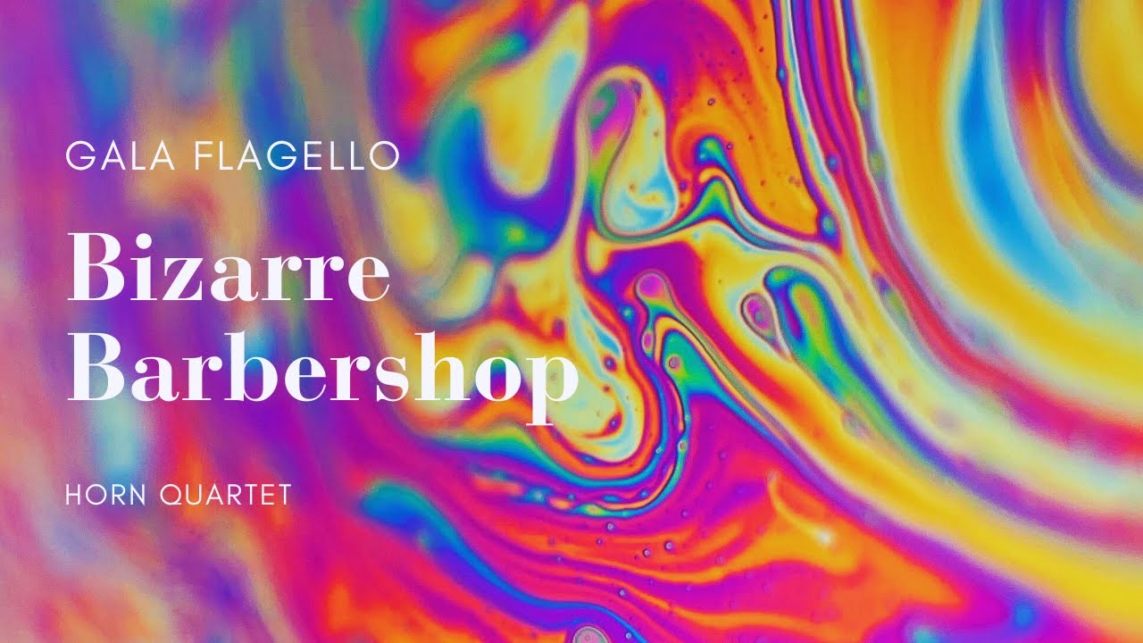 Bizarre Barbershop, for horn quartet | Gala Flagello (with score)