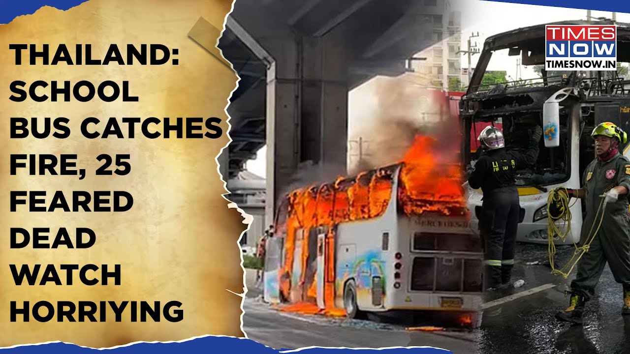 Thailand School Bus Crash: 25 Feared Dead| Horrific Visuals Of Flames Emerge| Teary-Eyed PM Says