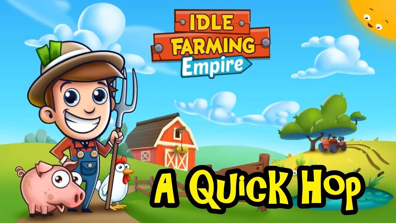 Idle Farming Empire - A Quick Hop