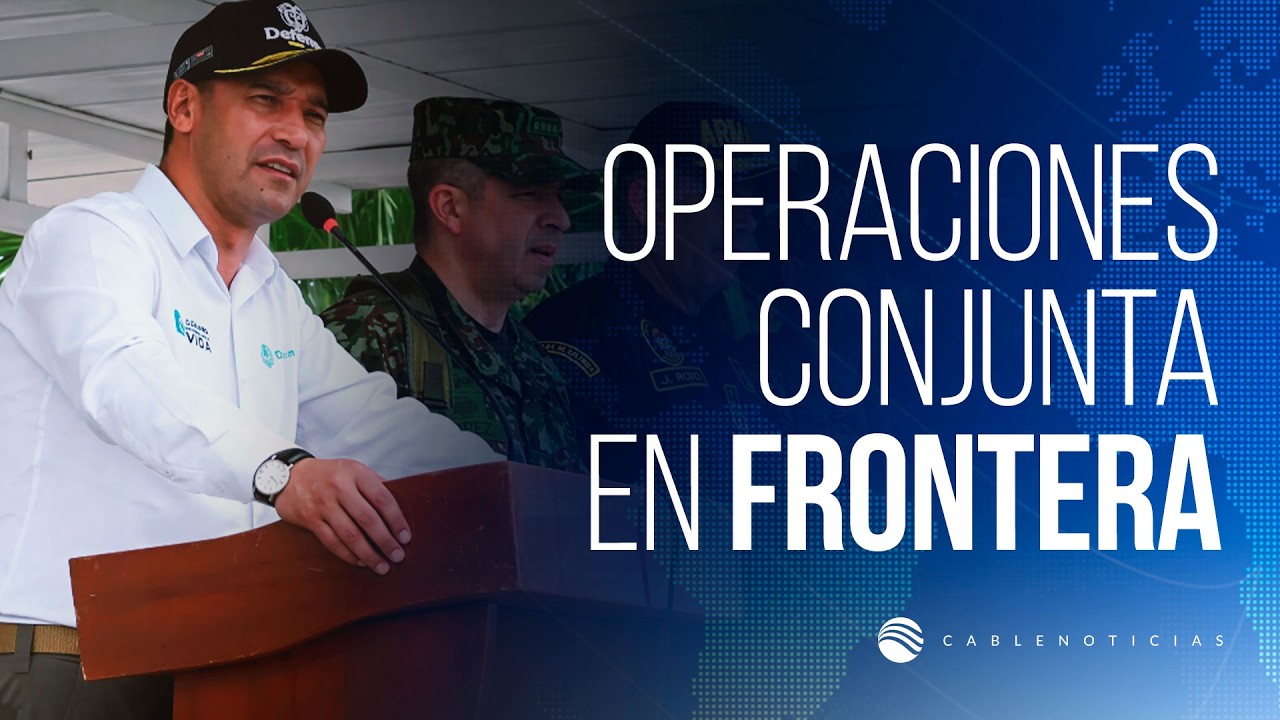 Lanzan operación conjunta entre Ecuador y Colombia para atacar el narcotráfico en la frontera