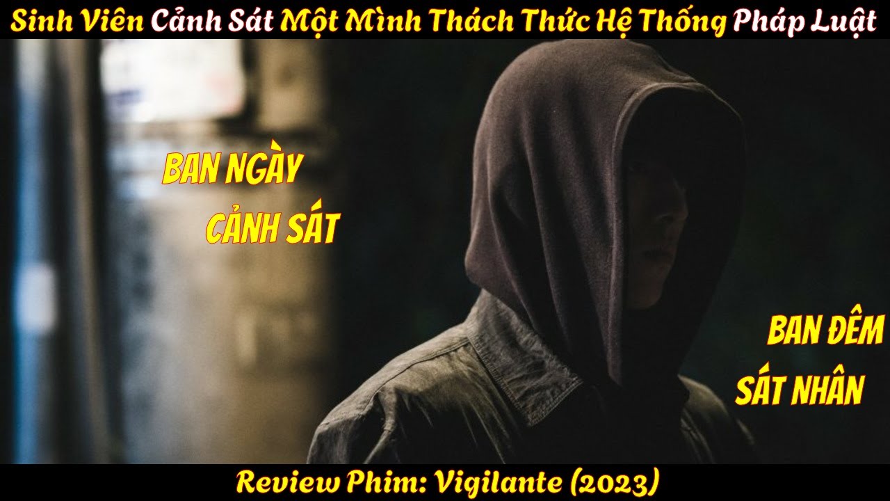 [REVIEW PHIM] Ban Ngày Là Sinh Viên Cảnh Sát Gương Mẫu, Đêm Đến Trở Thành Kẻ Trừng Trị Ác Nhân