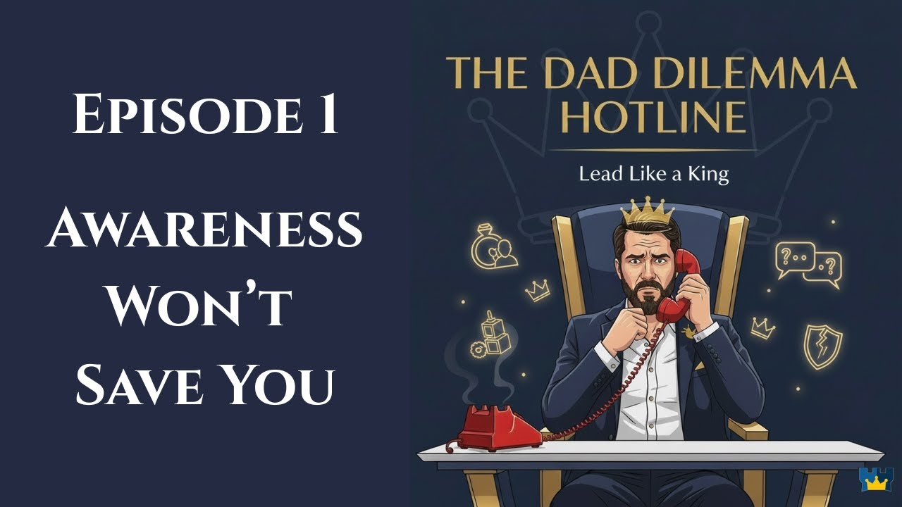 Awareness Alone Won't Save You | The Dad Dilemma Hotline 01