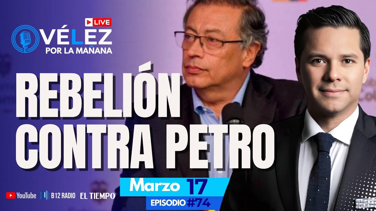 #74 | EN VIVO Rebelión contra #Petro | Luis  Carlos Vélez | Velez por la mañana 14 Marzo NOTICIAS