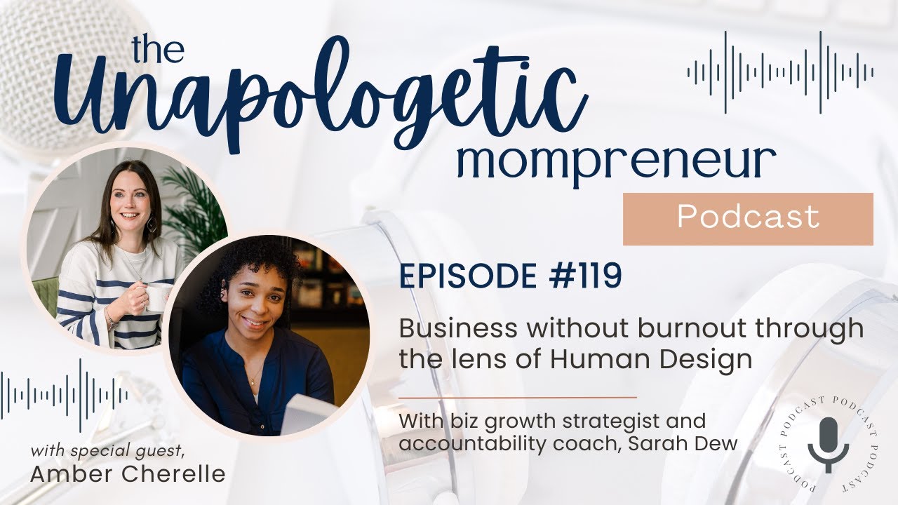 Episode 119 - Business Without Burnout Through the Lens of Human Design with Amber Cherelle