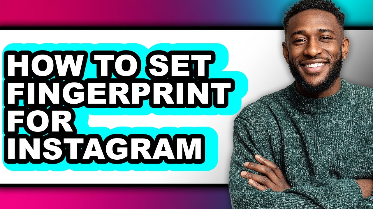 How to Set Fingerprint for Instagram - Full Guide