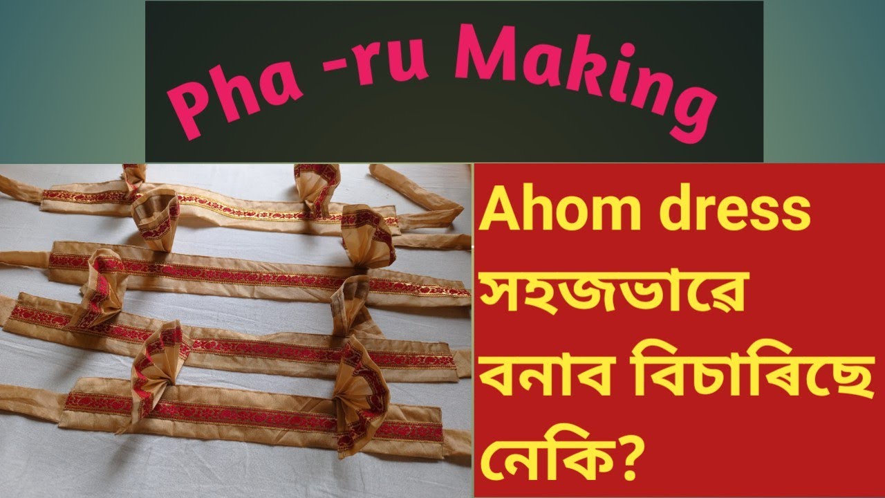 Traditional  Tai -Ahom Dress  "Pha-ru" making video//সহজভাৱে Ahom dress বনাব বিচাৰিছে  নি??