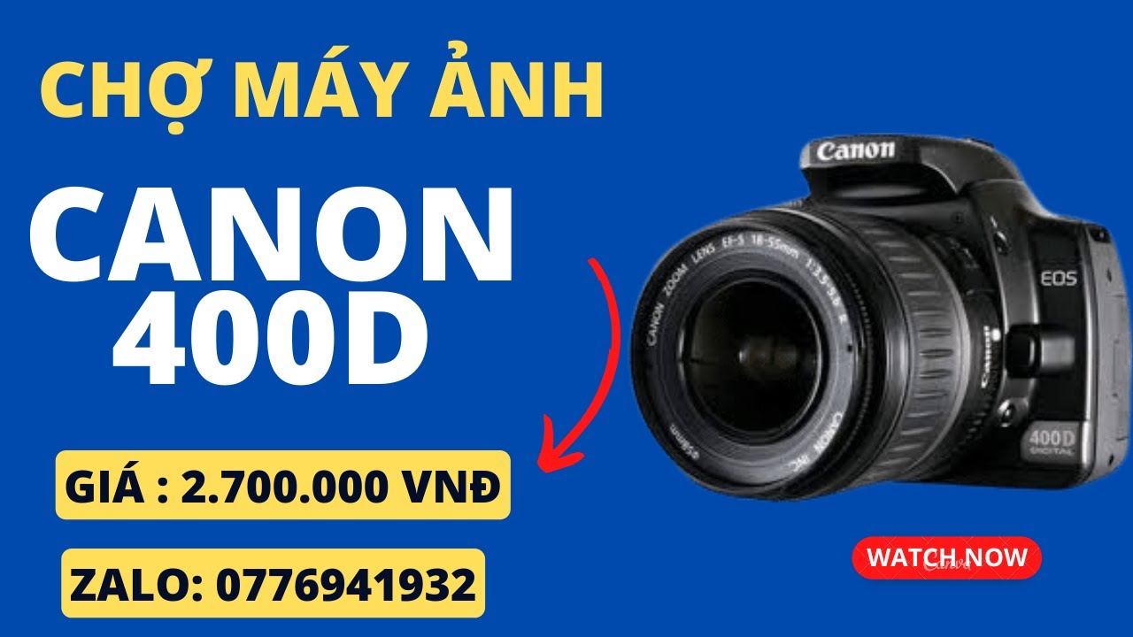 Canon EOS 400D | Máy ảnh DSRL giá rẻ | 2.700.000 | SDT 0776941932