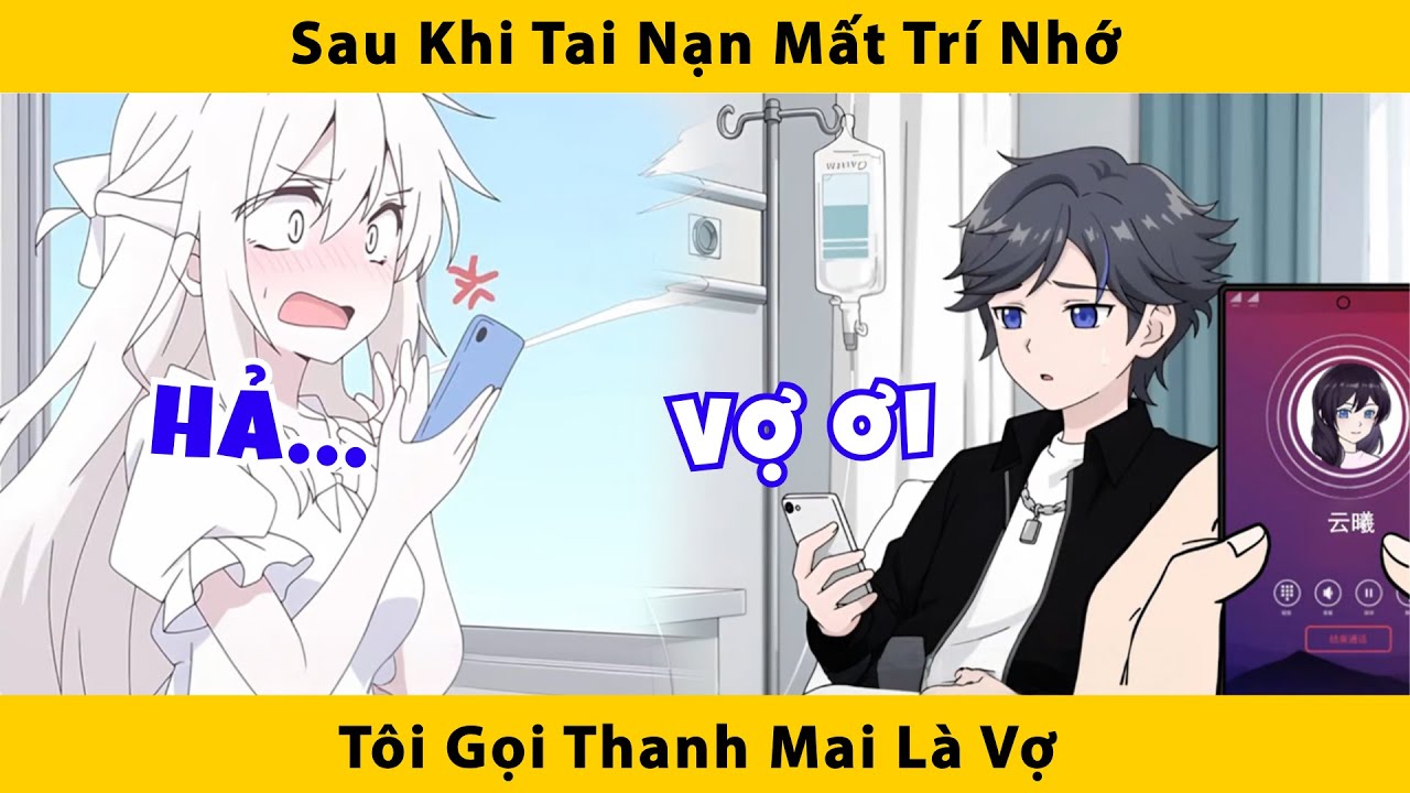 Sau khi tai nạn mất trí nhớ tôi gọi thanh mai là vợ