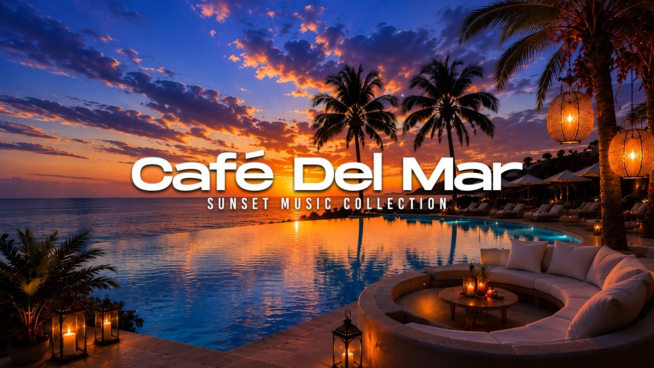 Luxury Chillout Lounge 2026 | Caf&eacute; Del Mar Ibiza Paradise Escape & Chill Vibes