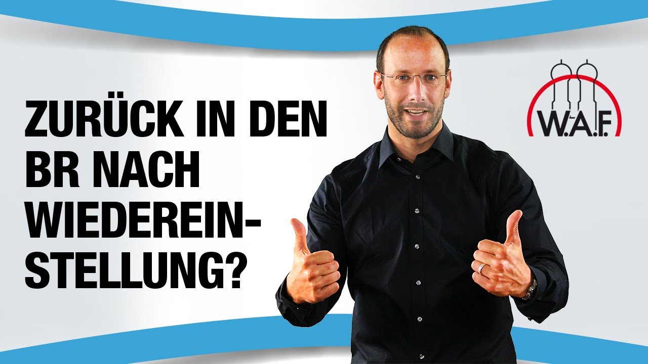 Kann Ex-Mitarbeiter & -Betriebsrat nach Wiedereinstellung BR-Mitglied werden? | Betriebsrat Video