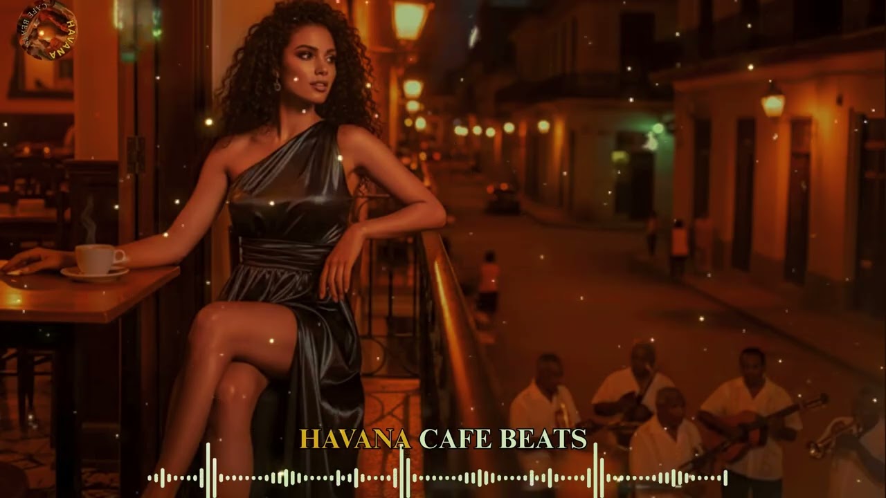 CAfe Havana Nights 💃 Son Cubano & Latin Jazz Inspired by Buena Vista  PLAYLIST 37💃Havana Cafe Beats