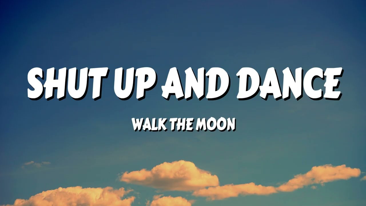 WALK THE MOON - Shut Up and Dance (Lyrics)