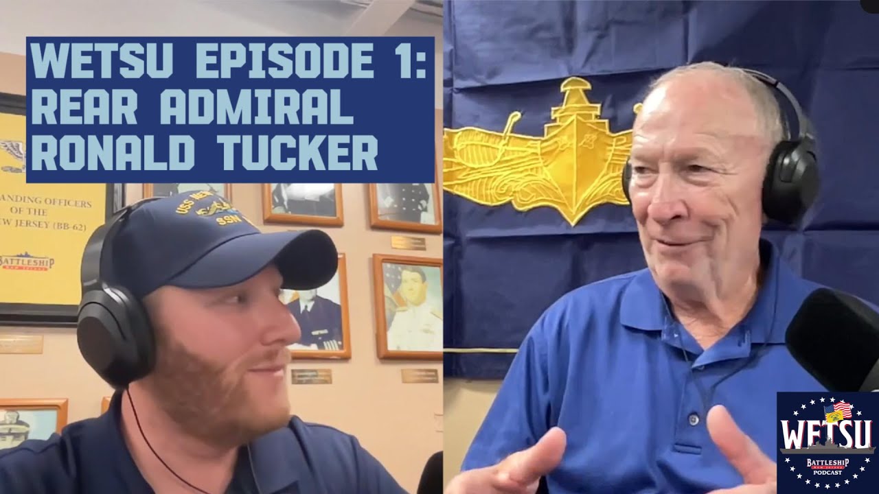 WETSU: Rear Admiral Ronald Tucker: Final Commanding Officer of Battleship NJ