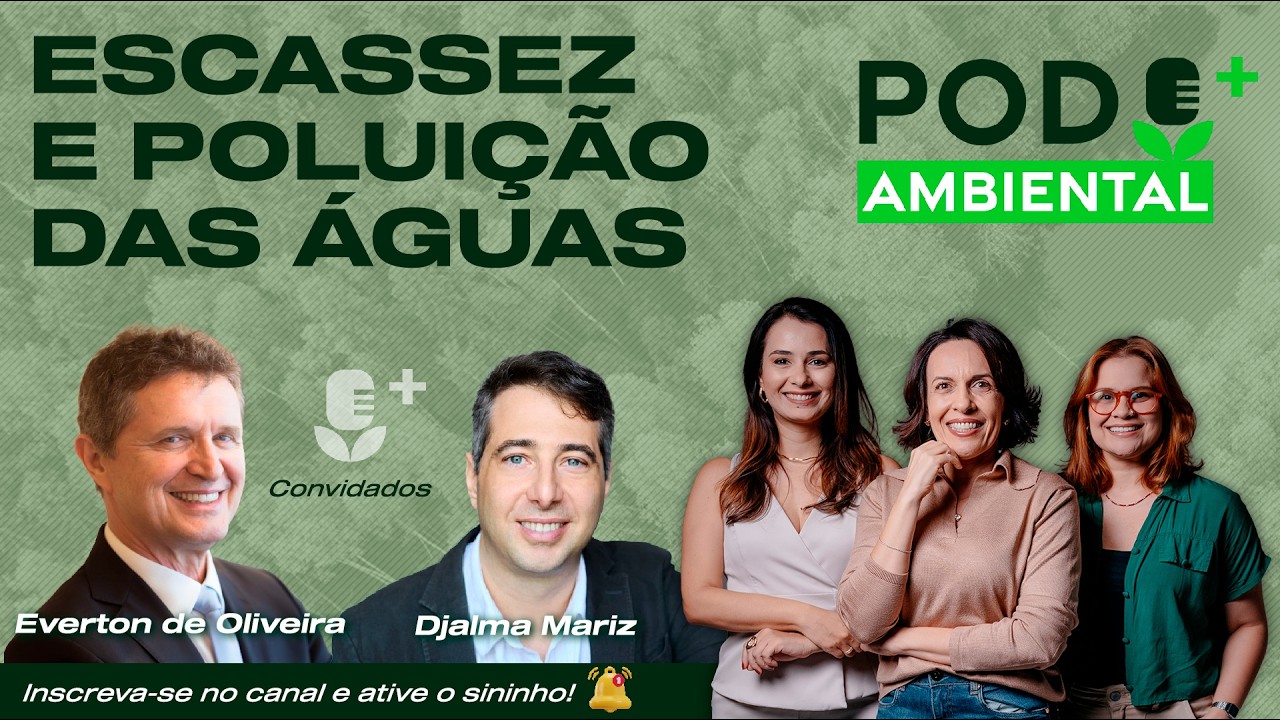 🎙️ ESCASSEZ E POLUIÇÃO DAS ÁGUAS | POD+ Ambiental🌱 | 4ª Temporada