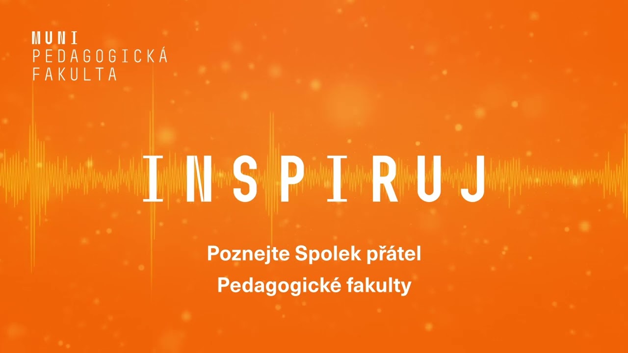 Inspiruj – Poznejte Spolek přátel Pedagogické fakulty