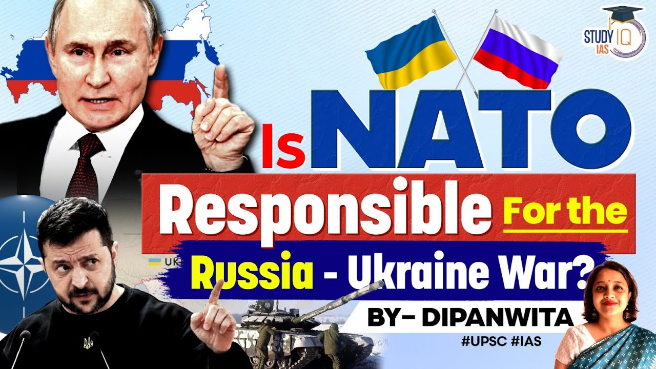 Is NATO Responsible for the Russia - Ukraine War? GS 2 | Role of International Institutions