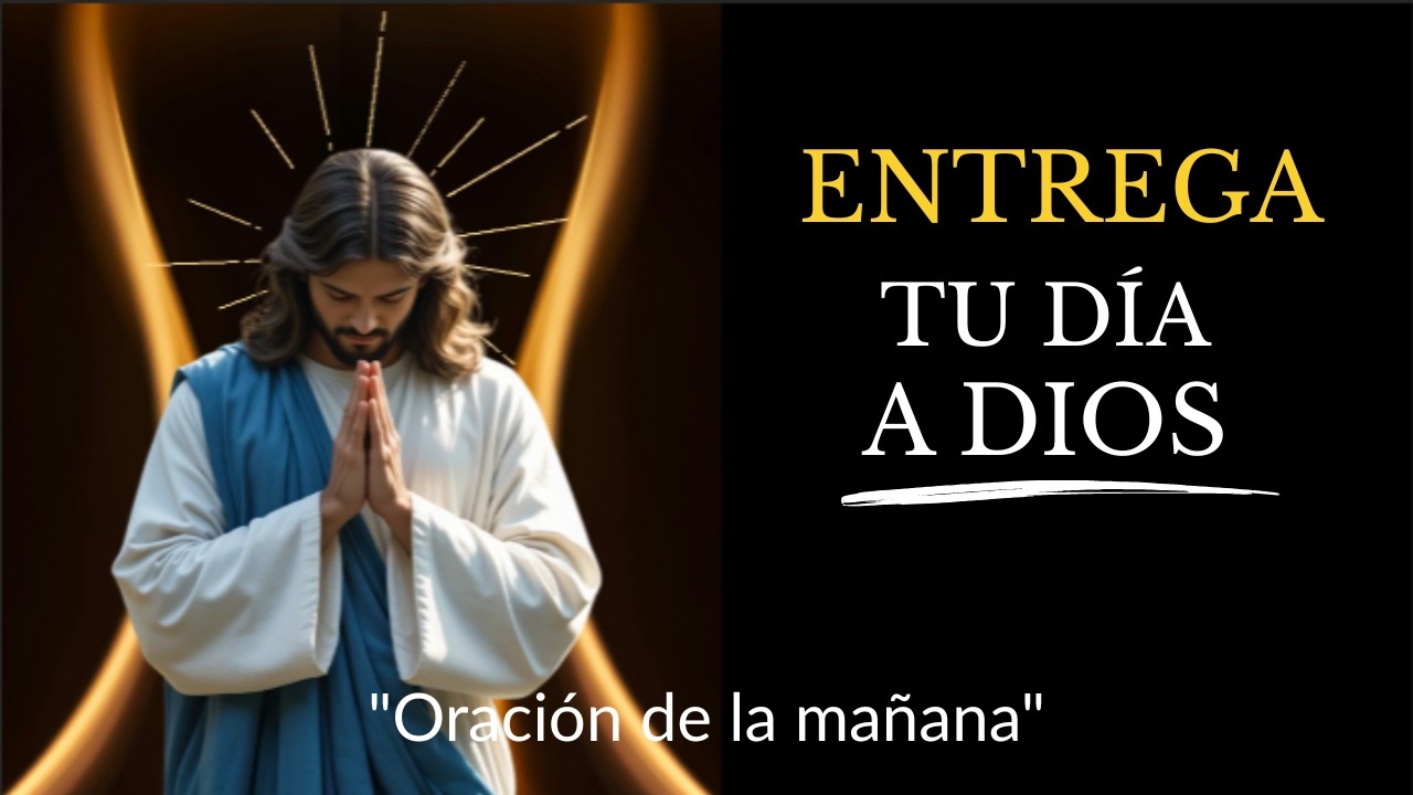 ORACIÓN DE LA MAÑANA | Entrega Tu Día a Dios con Propósito y Fe 🙏🛐