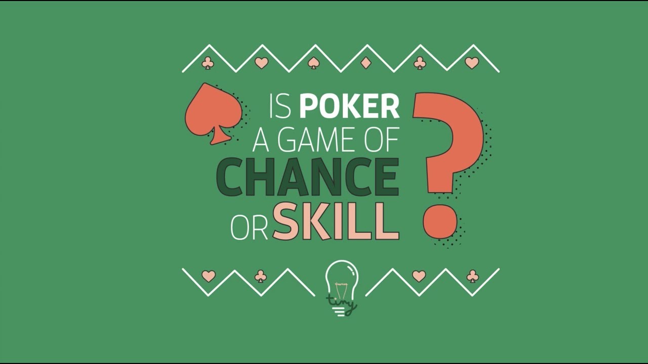 Is Poker a game of Chance or Skill?