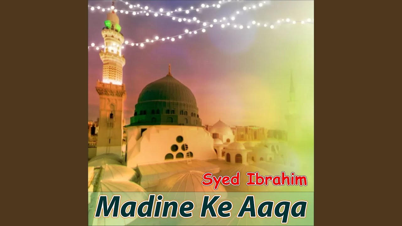 Madine Ke Aaqa