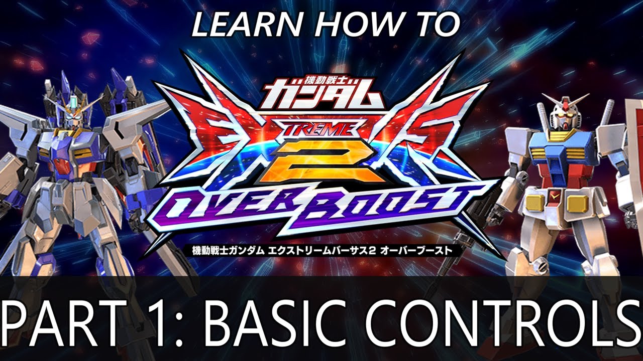 Gundam EXVS 2 Overboost Guide [PART 1] - Controls