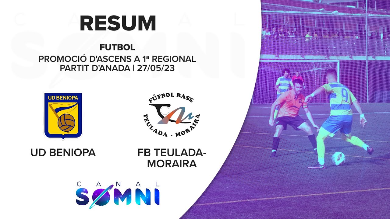 Futbol | UD BENIOPA-FB TEULADA MORAIRA | Promoció d'Ascens a 1ª Regional | 27.05.2023