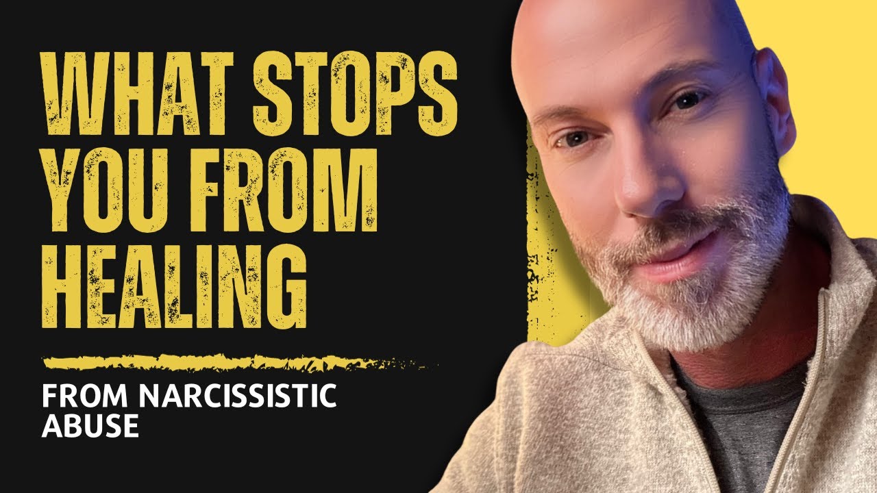 What stops you from healing from narcissistic abuse