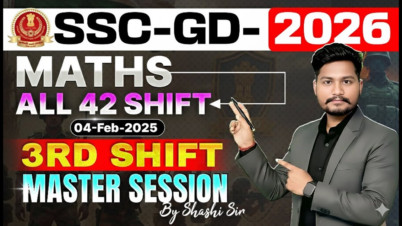 SSC - GD | 2026 | MATHS ALL 42 SHIFT | 04-FEB-2025  3RD SHIFT MASTER SESSION BY SHASHI SIR