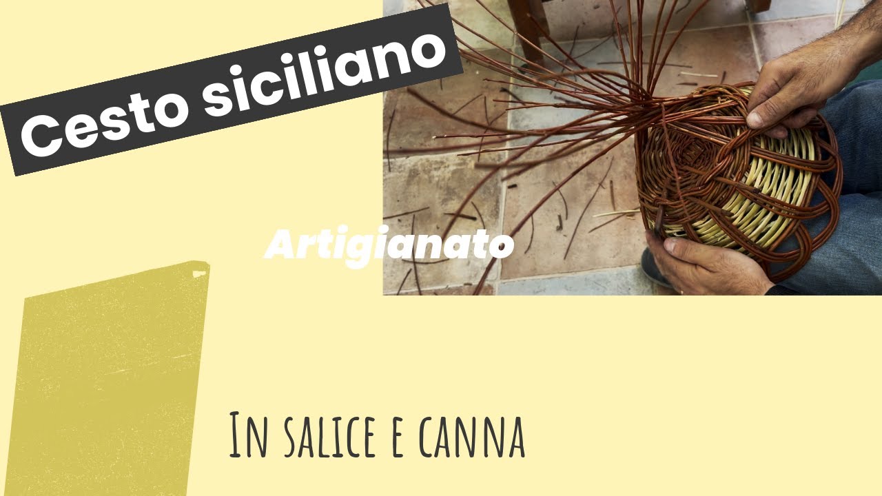 L'Arte del Cesto Siciliano: Lavorazione Salice e Canna