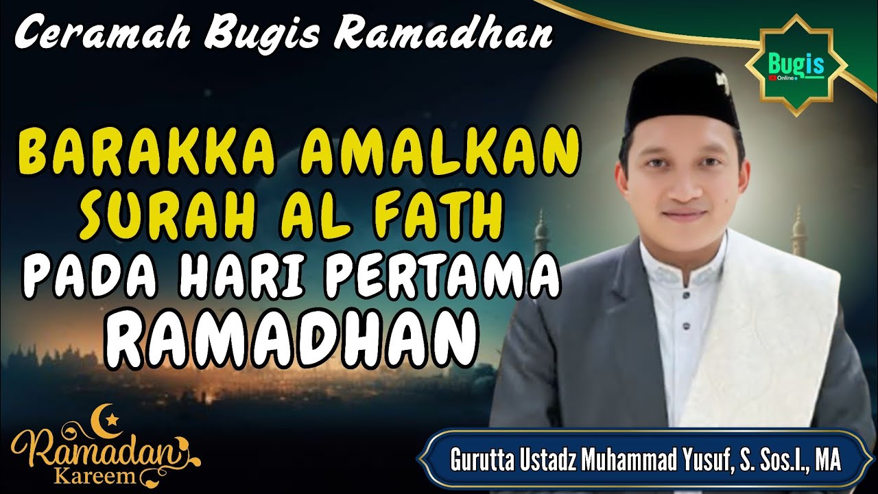 CERAMAH BUGIS RAMADHAN GURUTTA USTADZ MUHAMMAD YUSUF ~ AMALKAN SURAH AL FATH HARI PERTAMA RAMADHAN