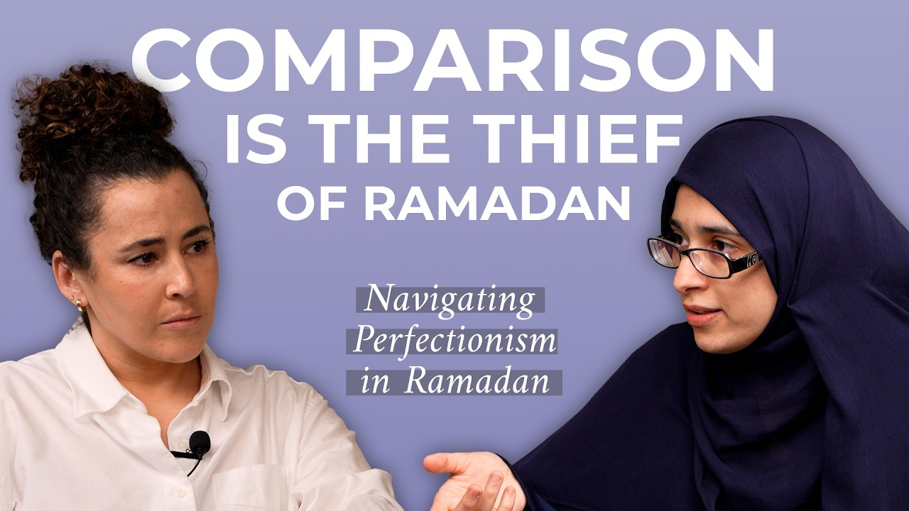 Comparison Is the Thief of Ramadan: Navigating Perfectionism in Ramadan | Episode 4