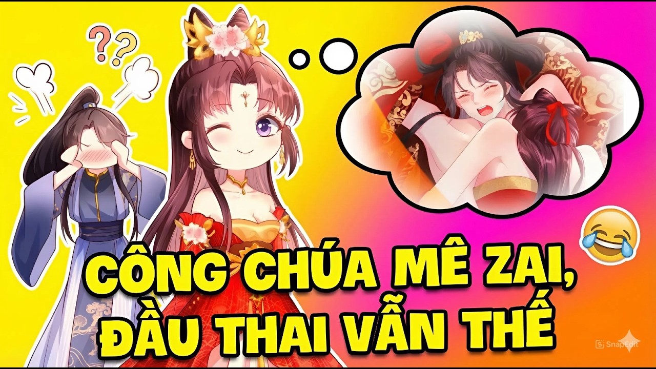 ✔[1-END] Công Chúa Mê Zai, Đầu Thai Vẫn thế =)) - Review Truyện Tranh✔