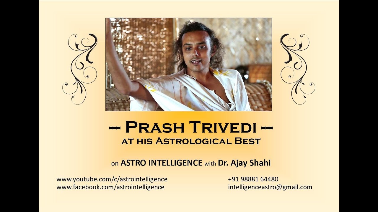 Prash Trivedi at his Astrological best