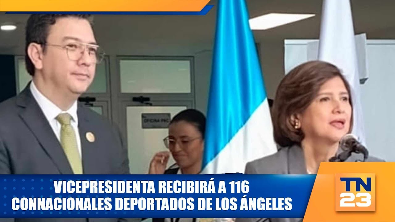 Vicepresidenta recibirá a 116 connacionales deportados de Los Ángeles