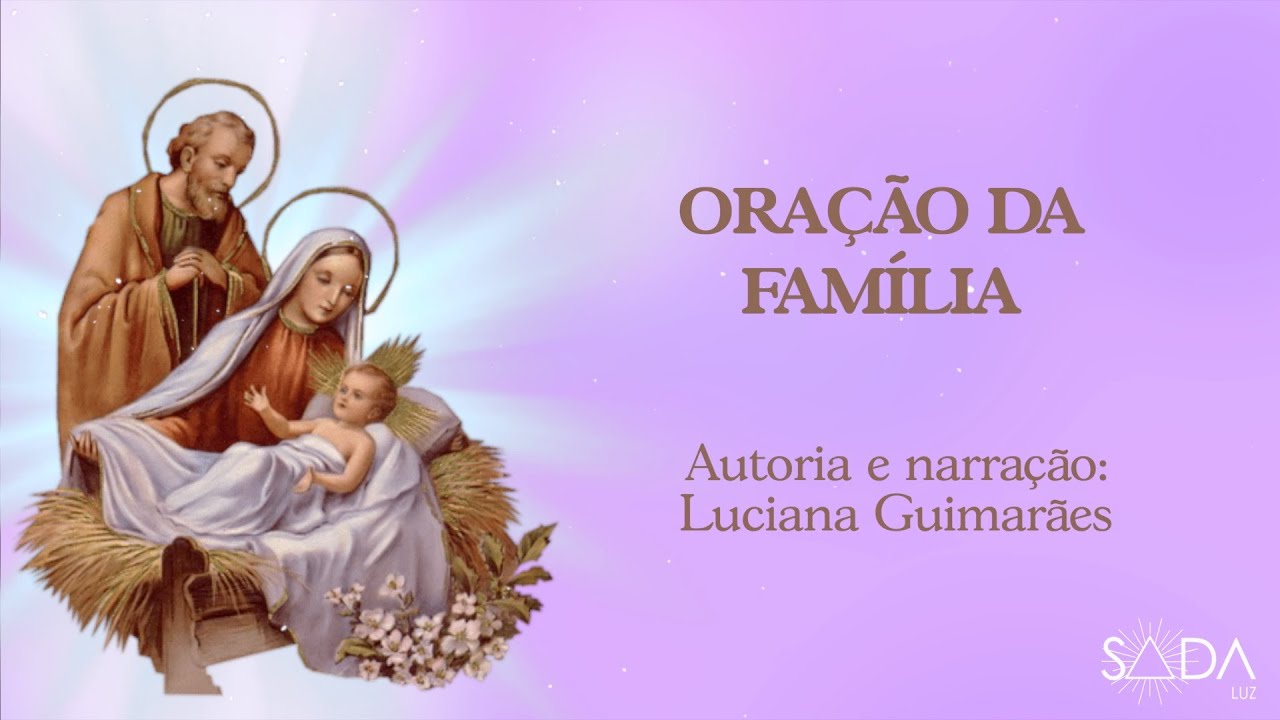 ORAÇÃO DA FAMILIA -  Por Luciana Guimarães