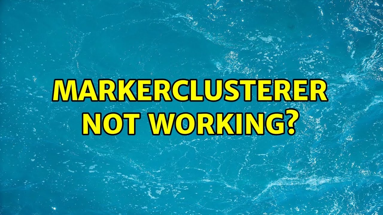 markerclusterer nie działa?